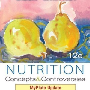 Nutrition Concepts and Controversies My Plate Update 12th Edition By Frances Sizer - Test Bank