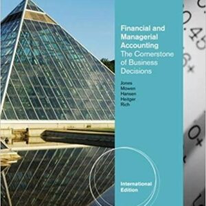 Financial and Managerial Accounting The Cornerstones of Business Decisions International Edition 2nd Edition by Jay Rich . Dan Heitger - Test Bank