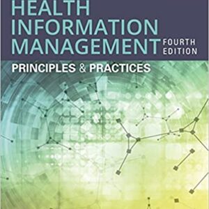 Essentials of Health Information Management Principles and Practices 4th Edition by Mary Jo Bowie - Test Bank