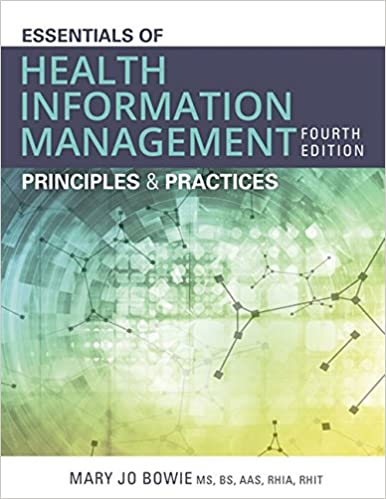 Essentials of Health Information Management Principles and Practices 4th Edition by Mary Jo Bowie - Test Bank