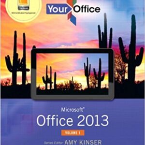 YOUR OFFICE MICROSOFT OFFICE 2013 1ST EDITION VOLUME 1 BY AMY KINSER - TSET BANK