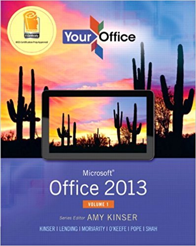 YOUR OFFICE MICROSOFT OFFICE 2013 1ST EDITION VOLUME 1 BY AMY KINSER - TSET BANK