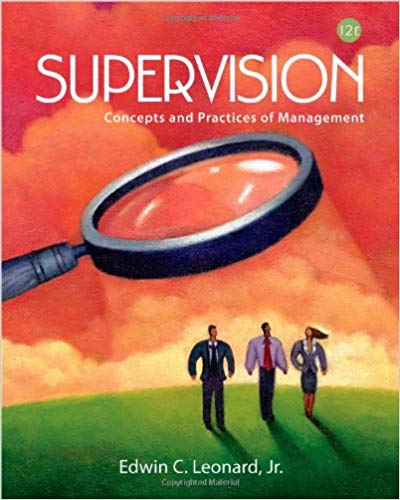 Supervision Concepts and Practices of Management12th Edition by Edwin C. Leonard - Test Bank