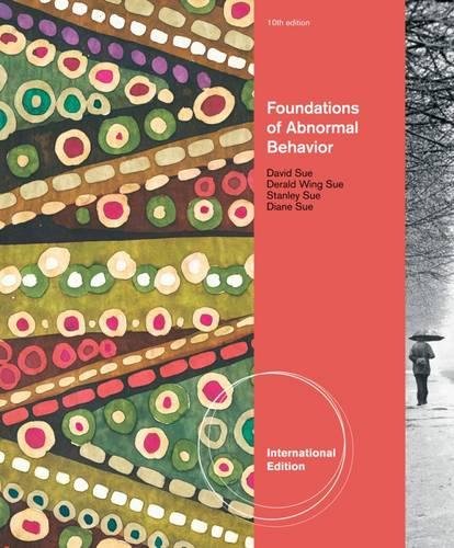 Foundations of Abnormal Behavior, International Edition 10Th Edition by David Sue - Test Bank