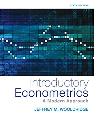 Introductory Econometrics A Modern Approach 6th Edition by Jeffrey M. Wooldridge - Test Bank