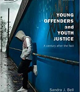 Young Offenders And Youth Justice A Century After the Fact, 4th Edition by Sandra J. Bell - Test Bank