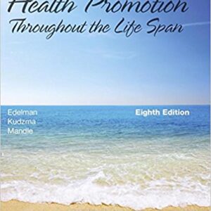 Health Promotion Throughout the Life Span, 8th Edition By Edelman - Test Bank
