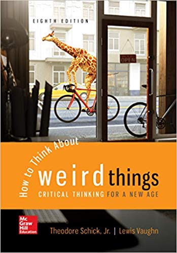 How to Think About Weird Things Critical Thinking for a New Age 8th Edition by Theodore Schick - Test Bank