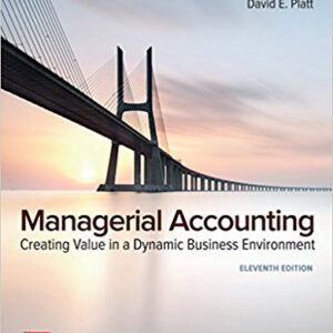 Managerial Accounting Creating Value in a Dynamic Business Environment 11Th Ed  By Hilton - Test Bank