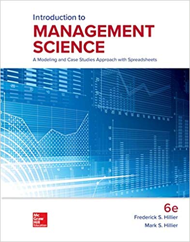 Introduction to Management Science A Modeling And Case Studies Approach with Spreadsheets 6th Edition By Frederick Hillier  - Test Bank