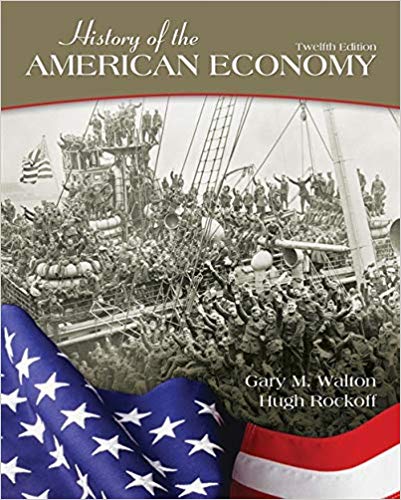 History of the American Economy 12th Edition by Gary M. Walton - Test Bank