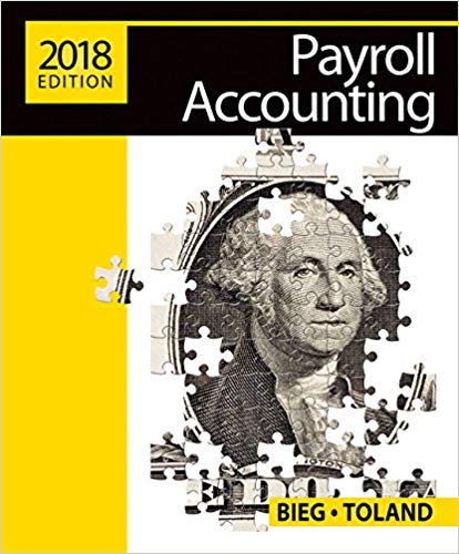 Payroll Accounting 2018, 28th Edition by Bernard J. Bieg  - Test Bank