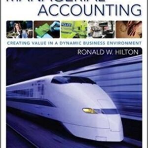 Managerial Accounting Creating Value in a Dynamic Business Environment 9Th Ed By Hilton - Test Bank