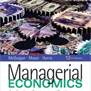 Managerial Economics Applications Strategy And Tactics 12th Edition by James R. McGuigan  - Test Bank