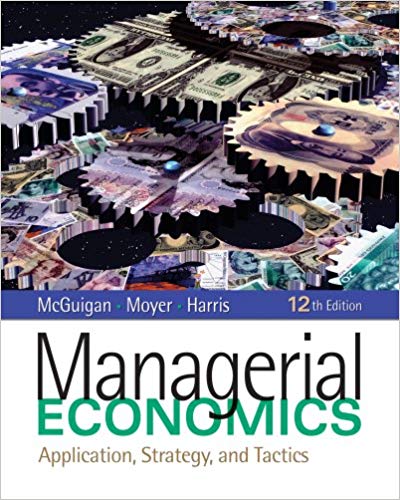 Managerial Economics Applications Strategy And Tactics 12th Edition by James R. McGuigan  - Test Bank