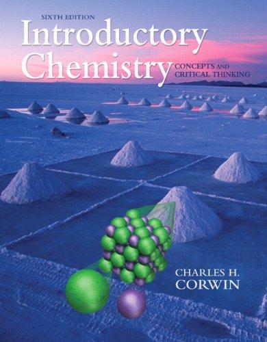 Introductory Chemistry Concepts and Critical Thinking 6th Edition by Charles H. Corwin - Test Bank