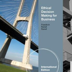 Ethical Decision Making for Business International Edition 8th Edition by John Fraedrich - Test Bank