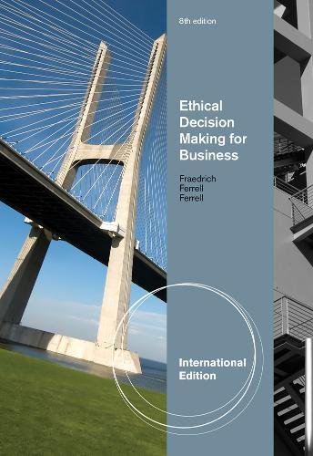 Ethical Decision Making for Business International Edition 8th Edition by John Fraedrich - Test Bank