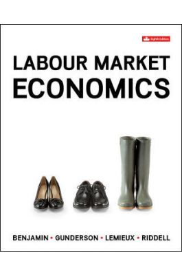 Labour Market Economics 8Th Canadian Edition By Dwayne Benjamin - Test Bank