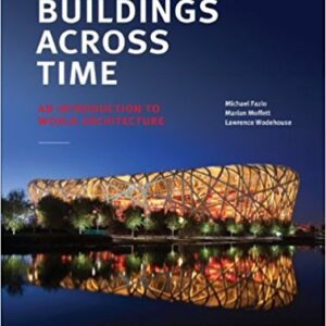 BUILDINGS ACROSS TIME 4Th Ed By MICHAEL FAZIO - TEST BANK