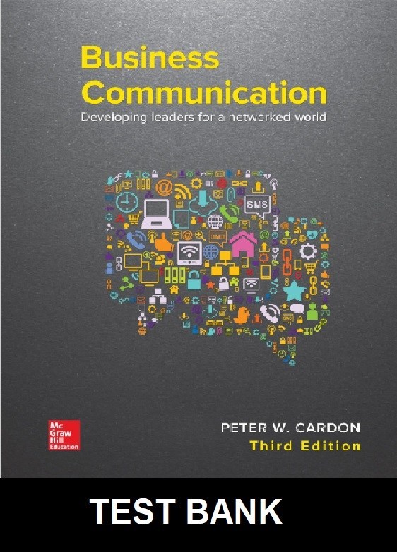 Business Communication Developing Leaders for a Networked World 3rd Edition Cardon - Test Bank