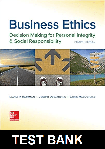 Business Ethics Decision Making For Personal Integrity And Social Responsibility 4th Edition By Hartman - Test Bank
