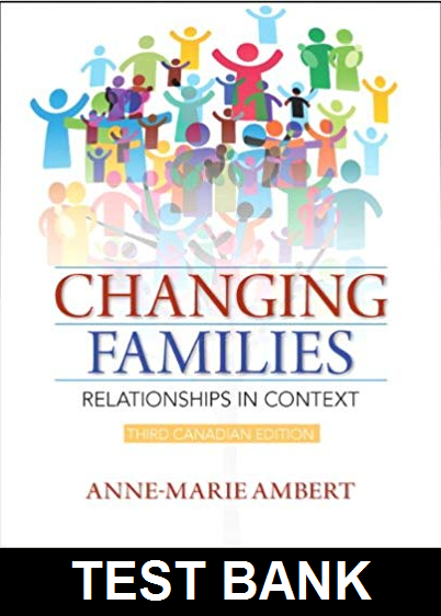 Changing Families Relationships in Context Canadian 3rd Edition By Ambert - Test Bank