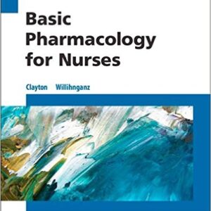 Basic Pharmacology for Nurses 17th Ed by Clayton - Willihnganz - Test Bank