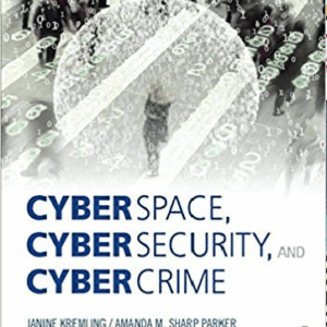 Cyberspace Cybersecurity and Cybercrime 1st Edition By Kremling - Test Bank