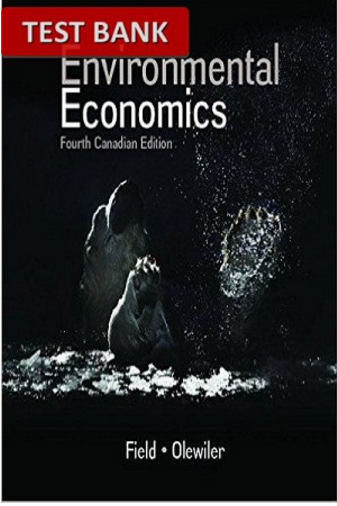 Environmental Economics 4th Canadian Edition By Field - Test Bank
