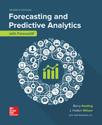 Forecasting and Predictive Analytics with Forecast X Barry Keating 7e - Test Bank