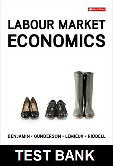 Labour Market Economics Canadian 8th Edition By Benjamin - Test Bank