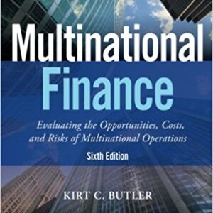 MULTINATIONAL FINANCE EVALUATING THE OPPORTUNITIES, COSTS, AND RISKS OF MULTINATIONAL OPERATIONS, 6TH EDITION BY KIRT C. BUTLER - Test Bank