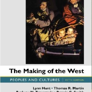 Making of the West Peoples and Cultures Value Edition 5th Edition By Hunt - Test Bank