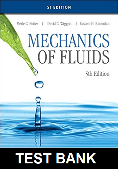 Mechanics of Fluids SI Edition 5th Edition by Potter - Test Bank