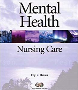 Mental Health Nursing Care 2e by Eby Brown - Test Bank
