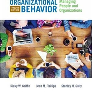 ORGANIZATIONAL BEHAVIOR MANAGING PEOPLE AND ORGANIZATIONS 12TH EDITION By RICKY W - TEST BANK