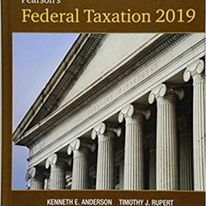 Pearson's Federal Taxation 2019 Corporations Partnerships Estates & Trusts 32nd Edition by Timothy J. Rupert - Test Bank
