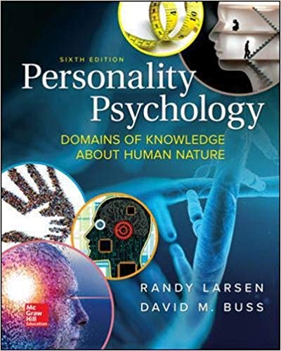 Personality Psychology Domains of Knowledge About Human Nature 6th Edition by Randy Larsen - Test Bank