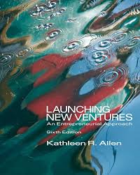 Launching New Ventures An Entrepreneurial Approach 6th Edition By Kathleen R. Allen - Test Bank