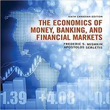 The Economics Of Money Banking And Financial Markets 6th Canadian Edition By Mishkin - Test Bank