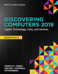 Discovering Computers, Essentials 2018 Digital Technology, Data, and Devices 1st Edition by Misty E. Vermaat - Test Bank