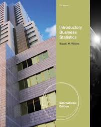Introductory Business Statistics International Edition 7th Edition by Ronald M. Weiers - Test Bank