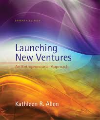 Launching New Ventures An Entrepreneurial Approach 7th Edition by Kathleen R. Allen - Test Bank