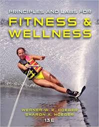 Principles And Labs for Fitness and Wellness 13th Edition by Wener W.K. Hoeger - Test Bank