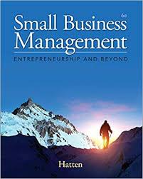 Small Business Management Entrepreneurship And Beyond, 6th Edition by Timothy S. Hatten - Test Bank