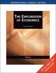 The Exploration of Economics International Edition 4th Edition by Robert L. Sexton - Test Bank