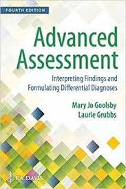 Advanced Assessment Interpreting Findings and Formulating Differential Diagnoses 4th Edition Goolsby - Test Bank