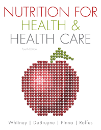 Nutrition for Health And Health Care 4th Edition By Ellie Whitney - Test Bank