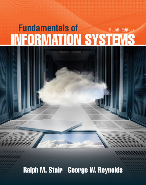 Fundamentals of Information Systems 8th Edition By Ralph Stair - Test Bank